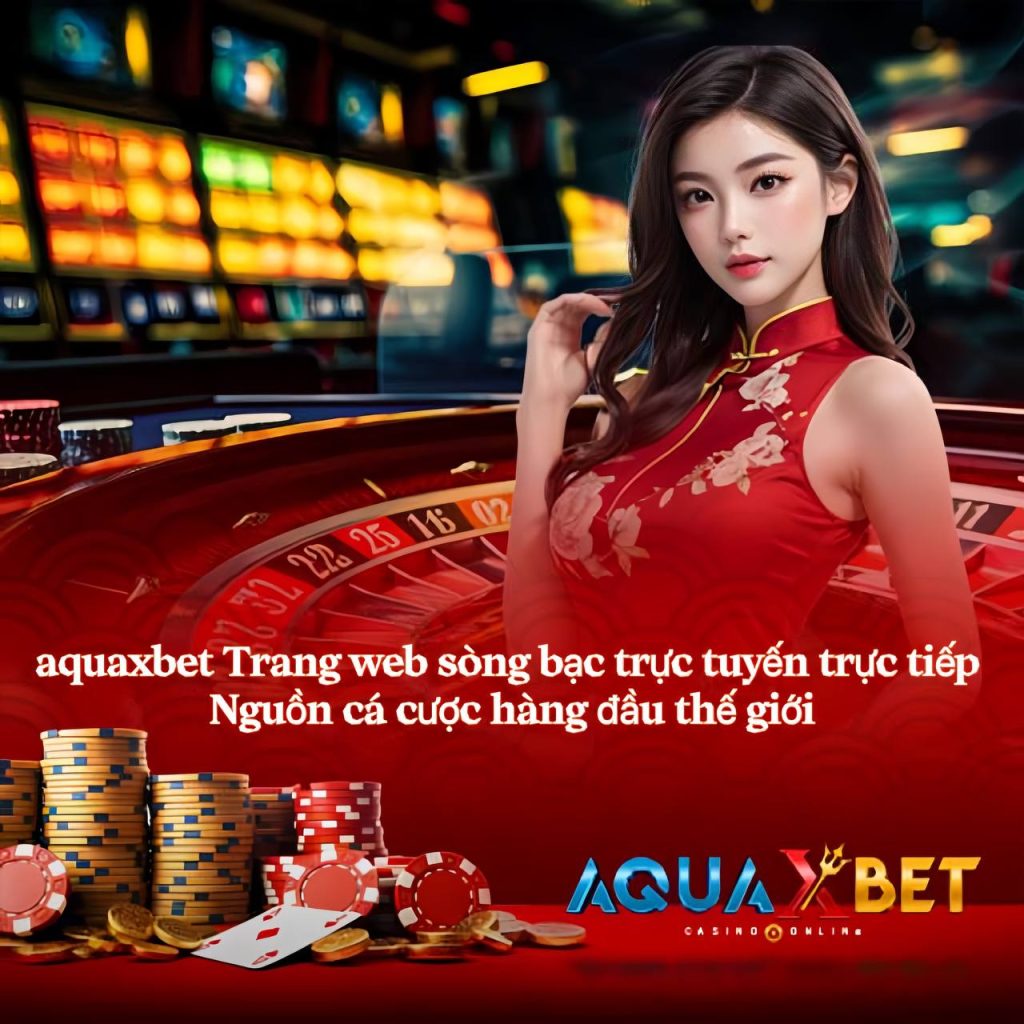 aquaxbet Trang web sòng bạc trực tuyến trực tiếp Nguồn cá cược hàng đầu thế giới