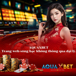 Aquaxbet trang web đánh bạc sòng bạc trực tuyến